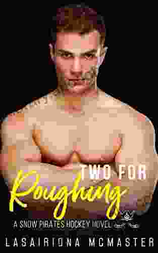 Two for Roughing: (A Snow Pirates Novel) (The Minnesota Snow Pirates 3)