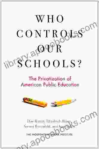 Who Controls Our Schools?: The Privatization Of American Public Education