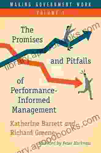 Making Government Work: The Promises and Pitfalls of Performance Informed Management
