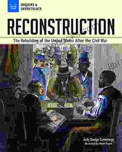 Reconstruction: The Rebuilding Of The United States After The Civil War (Inquire Investigate)