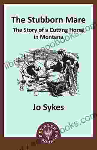 The Stubborn Mare: The Story Of A Cutting Horse In Montana