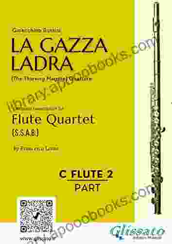 (C Flute 2) La Gazza Ladra Overture For Flute Quartet: The Thieving Magpie (La Gazza Ladra Flute Quartet (s S A B ))