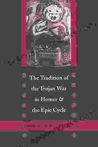 The Tradition Of The Trojan War In Homer And The Epic Cycle