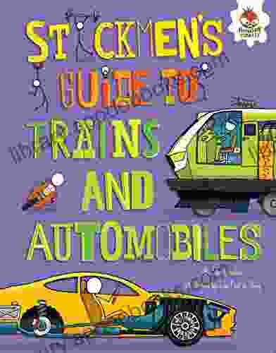 Stickmen s Guide to Trains and Automobiles (Stickmen s Guides to How Everything Works)