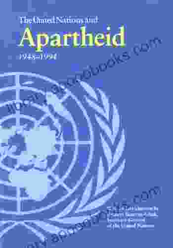 The United Nations And Apartheid 1948 1994 (The United Nations Blue V 1)