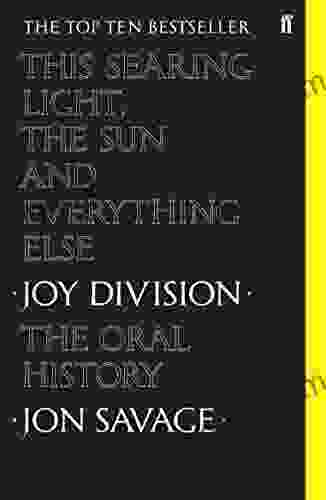 This Searing Light The Sun And Everything Else: Joy Division: The Oral History