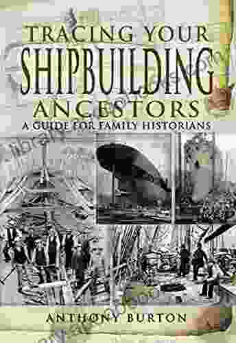 Tracing Your Shipbuilding Ancestors: A Guide For Family Historians (Tracing Your Ancestors)