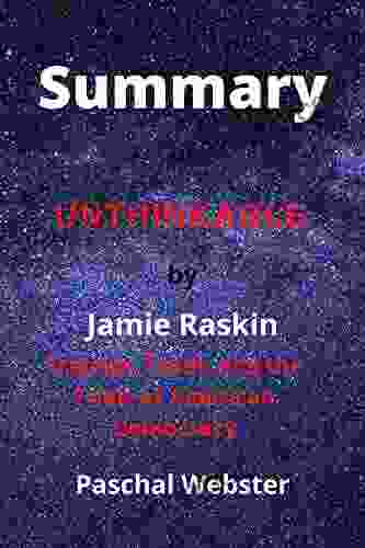 Summary Of Unthinkable By Jamie Raskin: Trauma Truth And The Trials Of American Democracy