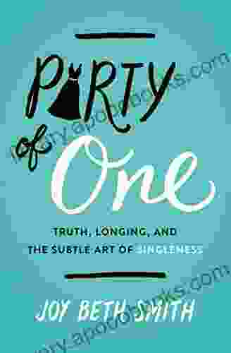 Party of One: Truth Longing and the Subtle Art of Singleness