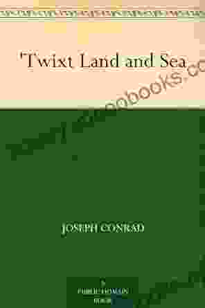 Twixt Land And Sea Joseph Conrad