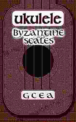 UKULELE Byzantine Scales (UKULELE SCALES 6)