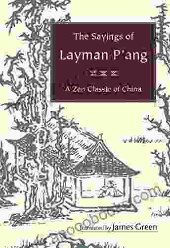 The Sayings of Layman P ang: A Zen Classic of China