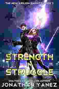 Strength In Struggle: A Space Fantasy Adventure (The New Arilion Knights 3)