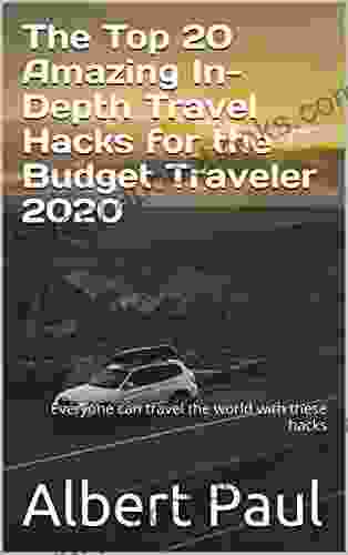 The Top 20 Amazing In Depth Travel Hacks for the Budget Traveler 2024: Everyone can travel the world with these hacks