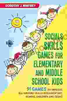 Social Skills Games For Elementary And Middle School Kids 91 Games To Improve All Around Skills In Elementary School Children And Teens