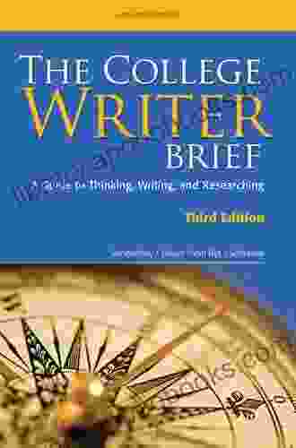 The College Writer: A Guide To Thinking Writing And Researching Brief