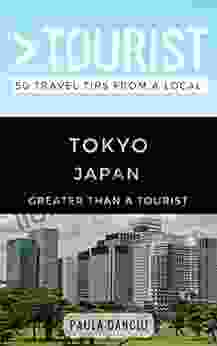 Greater Than A Tourist Tokyo Japan: 50 Travel Tips From A Local (Greater Than A Tourist Japan)