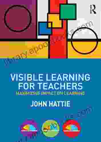 Visible Learning For Teachers: Maximizing Impact On Learning