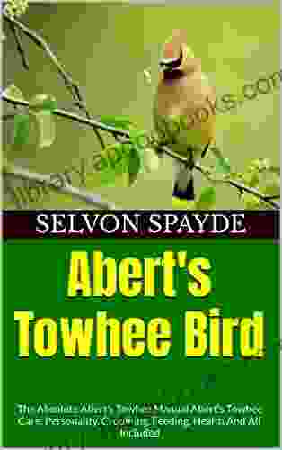 Abert S Towhee Bird : The Absolute Abert S Towhee Manual Abert S Towhee Care Personality Grooming Feeding Health And All Included
