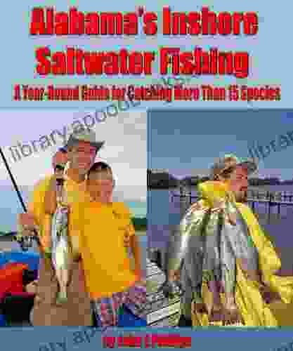 Alabama S Inshore Saltwater Fishing: A Year Round Guide To Catching More Than 15 Species
