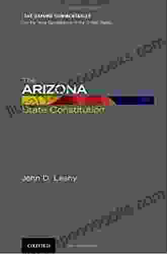 The Arizona State Constitution (Oxford Commentaries On The State Constitutions Of The United States)