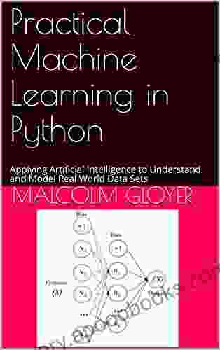 Practical Machine Learning in Python: Applying Artificial Intelligence to Understand and Model Real World Data Sets