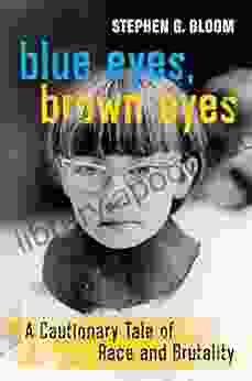 Blue Eyes Brown Eyes: A Cautionary Tale Of Race And Brutality