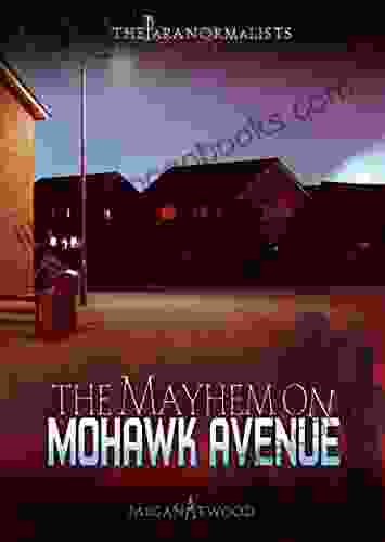 The Mayhem On Mohawk Avenue (The Paranormalists 3)