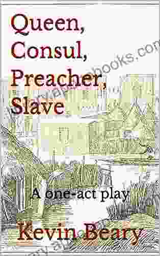 Queen Consul Preacher Slave: A One Act Play