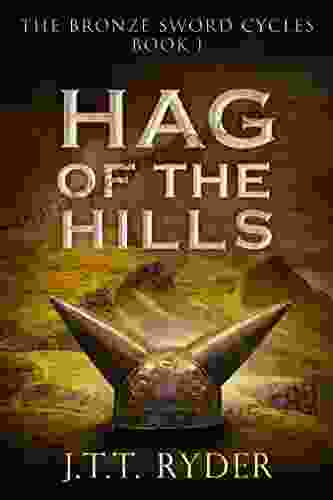 Hag Of The Hills : A Celtic Historical Fantasy (The Bronze Sword Cycles Duology 1)