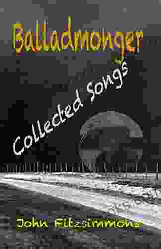 Balladmonger: Original Songs Ballads John Fitzsimmons