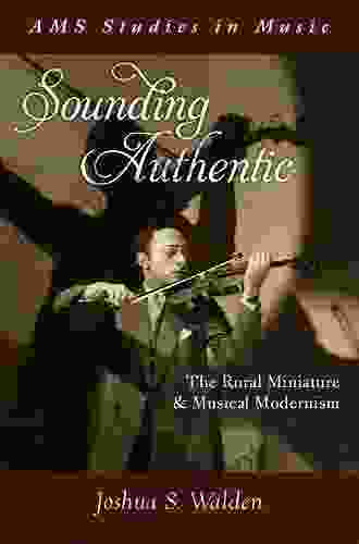 Sounding Authentic: The Rural Miniature and Musical Modernism (AMS Studies in Music)