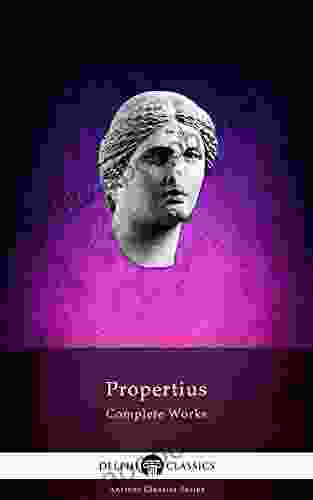 Delphi Complete Works of Propertius (Illustrated) (Delphi Ancient Classics 52)