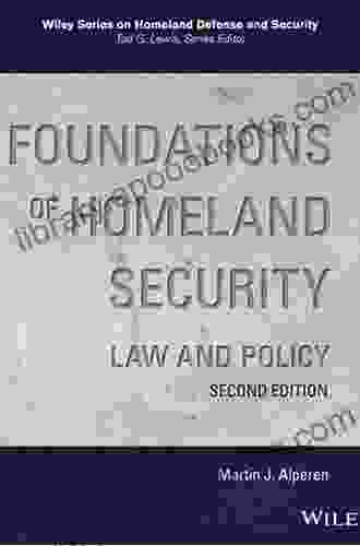 Foundations of Homeland Security: Law and Policy (Wiley on Homeland Defense and Security)