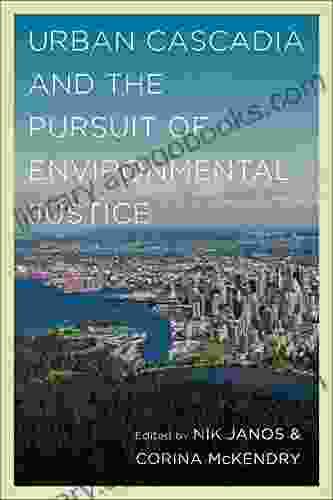 Urban Cascadia And The Pursuit Of Environmental Justice