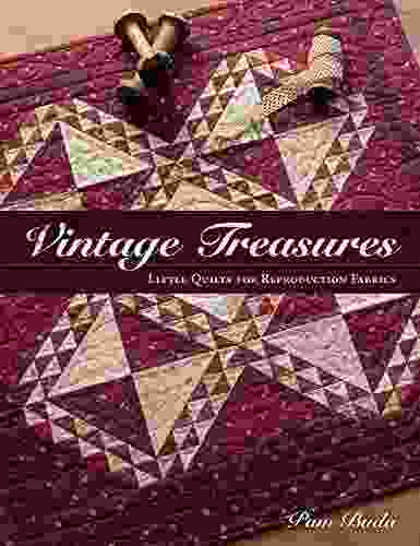 Vintage Treasures: Little Quilts for Reproduction Fabrics